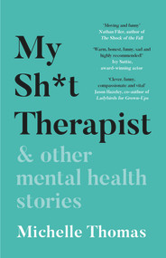 My Sh*t Therapist (& Other Mental Health Stories) by Michelle Thomas, 9781788702973