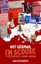 Not German, I'm Scouse (A Lifelong Red's Journey Abroad) by Carsten Nippert, 9781801500555