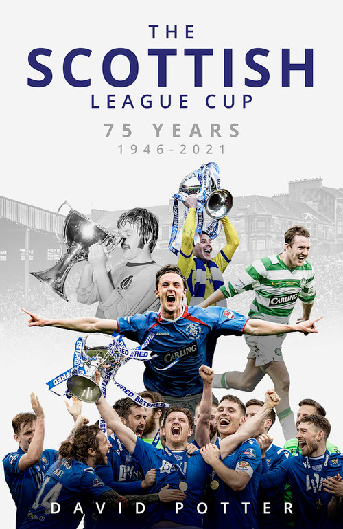The Scottish League Cup (75 Years from 1946 to 2021) by David Potter, 9781801500562