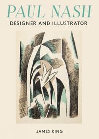 Paul Nash (Designer and Illustrator) by James King, James King, 9781848224452