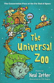 The Universal Zoo (The Conservation Place at the Far End of Space) by Neal Zetter, Will Hughes, 9781913074401