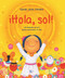 ¡Hola, sol! (Un saludo al sol para comenzar el día) (Spanish Edition) by Sarah Jane Hinder, 9788499888675