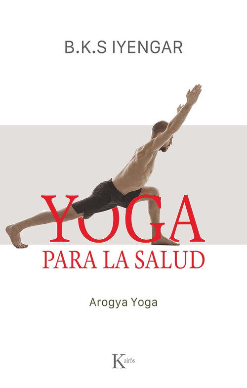 Yoga para la salud (Aogya Yoga) (Spanish Edition) by B.K.S. Iyengar, 9788499889177