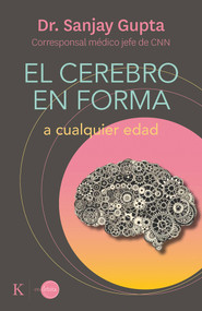 El cerebro en forma (A cualquier edad) (Spanish Edition) by Sanjay Gupta, 9788499889184