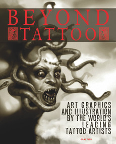 Beyond Tattoo (Art, Graphics and Illustration by the World's Leading Tattoo Artists) by Allan Graves, 9780956028471