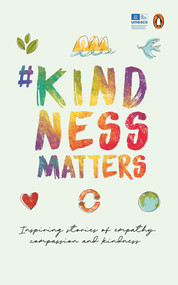 #KindnessMatters (50 inspiring stories of empathy, compassion and kindness) by Mahatma Gandhi Institute of Education for Peace and Sustainable Development, 9780143447115