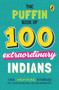 The Puffin Book of 100 Extraordinary Indians by Venkatesh Vedam, 9780143453147