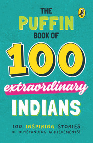 The Puffin Book of 100 Extraordinary Indians by Venkatesh Vedam, 9780143453147