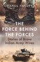 The Force Behind the Forces (Stories of Brave Indian Army Wives) by Swapnil Pandey, 9780143453529