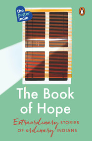 The Book of Hope (Extraordinary Stories of Ordinary Indians) by The Better India, 9780143454182