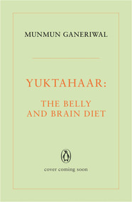 Yuktahaar (The Belly and Brain Diet) by Munmun Ganeriwal, 9780143454380