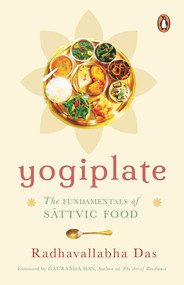 Yogiplate (The Fundamentals of Sattvic Food) by Radhavallabha Das, 9780143454533