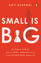 Small Is Big (The Source Code for Fulfillment, Productivity, and Extraordinary Results) by Amit Agarwal, 9780143454946