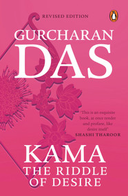 Kama: The Riddle of Desire by Das Gurcharan, 9780143455240