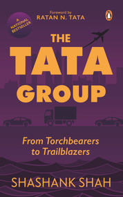 The Tata Group (From Torchbearers to Trailblazers) by Shashank Shah, 9780143456179