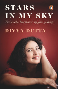 Stars in My Sky: Those Who Brightened My Film Journey by Divya Dutta, 9780670094196
