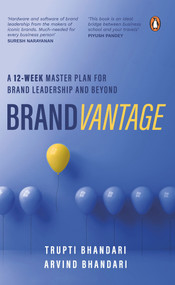 Brandvantage (A 12-Week Master Plan for Brand Leadership and Beyond) by Trupti Bhandari, 9780670095315
