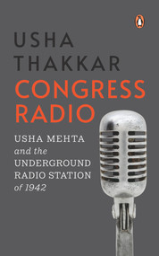 Congress Radio (Usha Mehta and the Underground Radio Station of 1942) by Usha Thakkar, 9780670095667