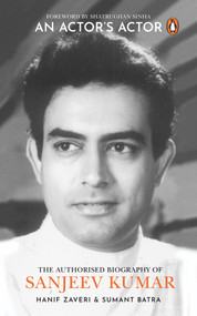 An Actor's Actor (An Authorized Biography of Sanjeev Kumar) by Hanif Zaveri, 9780670096084