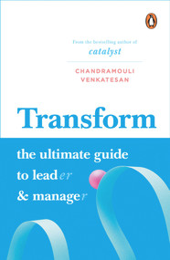 Transform (The Ultimate Guide to Lead and Manage) by Chandramouli Venkatesan, 9780670096374