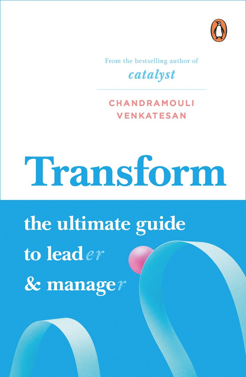 Transform (The Ultimate Guide to Lead and Manage) by Chandramouli Venkatesan, 9780670096374