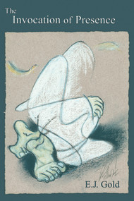 The Invocation of Presence by E. J. Gold, 9780895560759