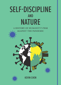 Self-discipline and Nature (A History of Humanity's War Against the Pandemic) by Kevin Chen, 9781487809164