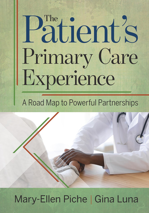 The Patient's Primary Care Experience: A Road Map to Powerful Partnerships by Mary-Ellen Piche, Gina Luna, 9781640553323