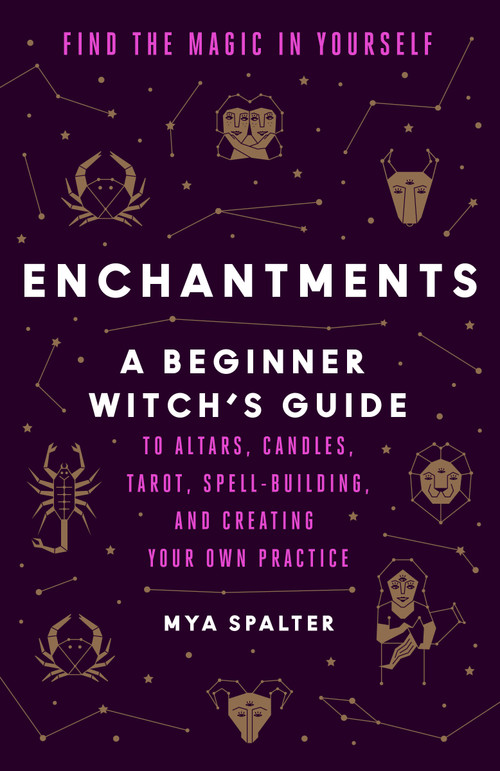 Enchantments (Find the Magic in Yourself: A Beginner Witch's Guide) by Mya Spalter, Caroline Paquita, 9780525509677