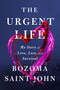 The Urgent Life (My Story of Love, Loss, and Survival) by Bozoma Saint John, 9780593300176