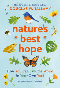 Nature's Best Hope (Young Readers' Edition) (How You Can Save the World in Your Own Yard) - 9781643262147 by Douglas W. Tallamy, Sarah L. Thomson