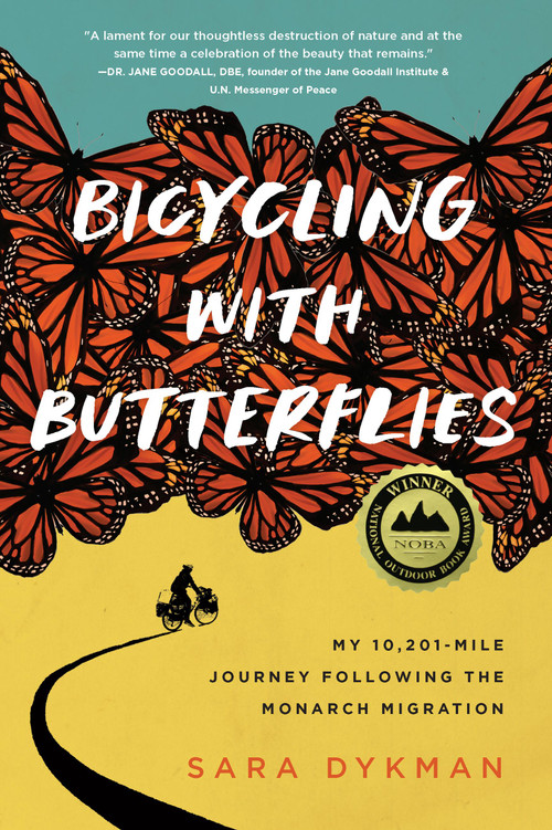 Bicycling with Butterflies (My 10,201-Mile Journey Following the Monarch Migration) - 9781643262185 by Sara Dykman, 9781643262185