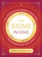 The Signs in Love (An Interactive Cosmic Road Map to Finding Love That Lasts) by Carolyne Faulkner, 9780593538616