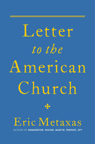 Letter to the American Church by Eric Metaxas, 9781684513895