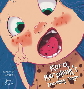 Kora Kerplunk's Travelling Tongue by Peter Olczyk, Emily Smith, 9781922503206