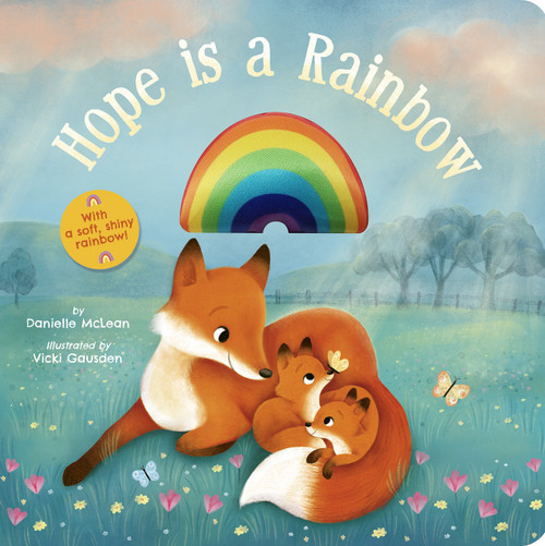 Hope Is a Rainbow (With a Soft, Shiny Rainbow!) by Danielle McLean, Vicki Gausden, 9781664350625