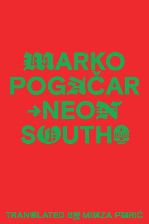 Neon South by Marko Pogacar, Mirza Puric, 9789533513737