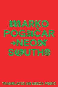 Neon South by Marko Pogacar, Mirza Puric, 9789533513737