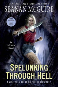 Spelunking Through Hell (A Visitor's Guide to the Underworld) - 9780756418632 by Seanan McGuire, 9780756418632