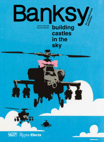 Banksy: Building Castles in the Sky by Stefano Antonelli, Gianluca Marziani, Acoris  Andipa, Chiara  Canali, Pietro  Folena, 9780847872930