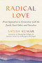 Radical Love (From Separation to Connection with the Earth, Each Other, and Ourselves) - 9781952692352 by Satish Kumar, 9781952692352