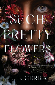 Such Pretty Flowers (A Novel) by K. L. Cerra, 9780593500255
