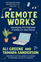 Remote Works (Managing for Freedom, Flexibility, and Focus) by Ali Greene, Tamara Sanderson, Matt Mullenweg, 9781523003310