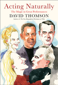 Acting Naturally (The Magic in Great Performances) by David Thomson, 9780593319291