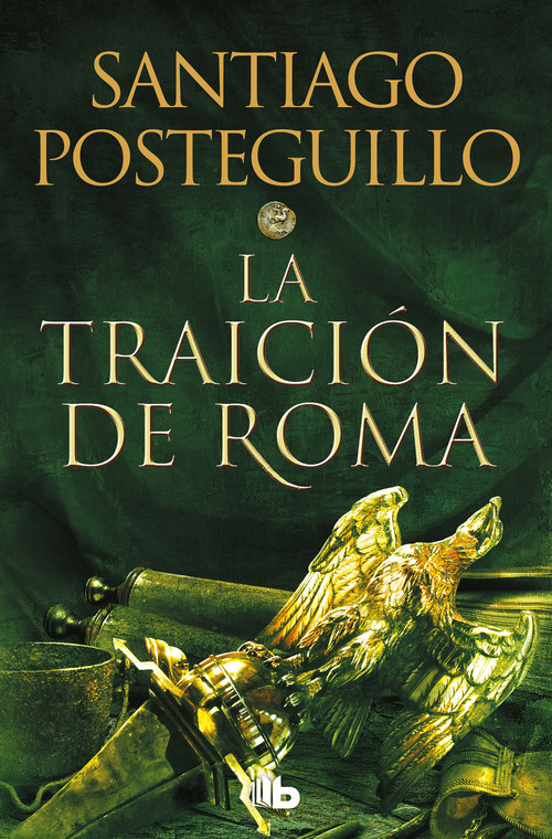 La traición de Roma / The Treachery of Rome (Spanish Edition) by Santiago Posteguillo, 9788413143606