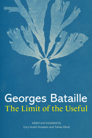 The Limit of the Useful by Georges Bataille, Cory Austin Knudson, Tomas Elliott, 9780262047333