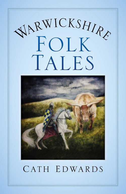 Warwickshire Folk Tales by Cath Edwards, 9780750993159