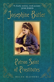 Josephine Butler (Patron Saint of Prostitutes) by Helen Mathers, 9780750996570