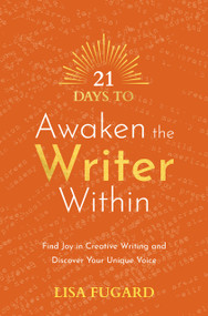 21 Days to Awaken the Writer Within (Find Joy in Creative Writing and Discover Your Unique Voice) by Lisa Fugard, 9781401971816