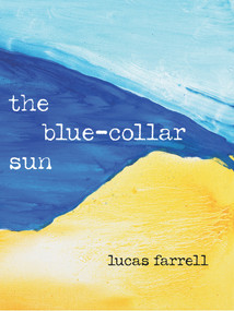 The Blue-Collar Sun by Lucas Farrell, 9781733653459